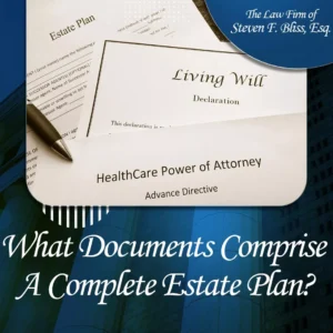 What Documents Comprise A Complete Estate Plan?