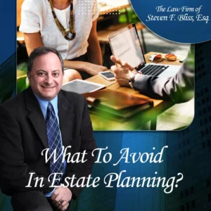 What To Avoid In Estate Planning?