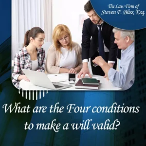What are the Four conditions to make a will valid