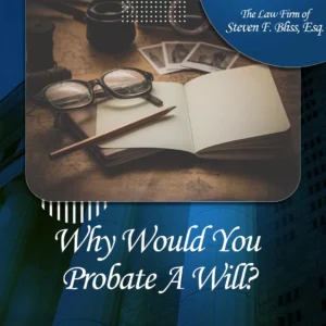 Why Would You Probate A Will?